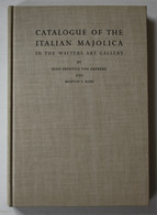 Catalogue Of The Italian Majolica In The Walters Art Gallery. - Photographie