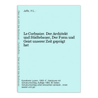 Le Corbusier. Der Architekt Und Städtebauer, Der Form Und Geist Unserer Zeit Geprägt Hat - Arquitectura