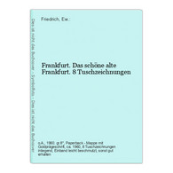 Frankfurt. Das Schöne Alte Frankfurt. 8 Tuschzeichnungen - Allemagne (général)