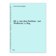 Bd. 5. Aus Dem Nachlass : Mit Werksverz. U. Reg. - 4. Neuzeit (1789-1914)