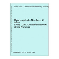 Das Evangelische Nürnberg, 50 Jahre Evang.-Luth.-Gesamtkirchenverwaltung Nürnberg - 4. Neuzeit (1789-1914)