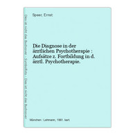 Die Diagnose In Der ärztlichen Psychotherapie : Aufsätze Z. Fortbildung In D. ärztl. Psychotherapie. - Psicologia