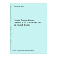 Hier In Diesem Hause ... : Gedenktaf. U. Hausinschr. Im Alpenländ. Raum. - 4. Neuzeit (1789-1914)