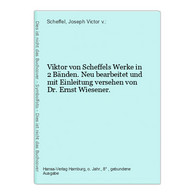 Viktor Von Scheffels Werke In 2 Bänden. Neu Bearbeitet Und Mit Einleitung Versehen Von Dr. Ernst Wiesener. - Deutschsprachige Autoren