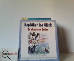 Kopfüber Ins Glück. In Stressigen Zeiten. Durchgehend Illustriert - Humor