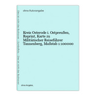 Kreis Osterode I. Ostpreußen, Reprint, Karte Zu Militärischer Reiseführer Tannenberg, Maßstab 1:100000 - Alemania Todos