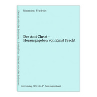 Der Anti Christ - Herausgegeben Von Ernst Precht - Sonstige & Ohne Zuordnung