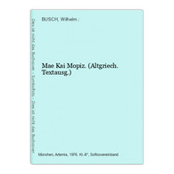 Mae Kai Mopiz. (Altgriech. Textausg.) - German Authors