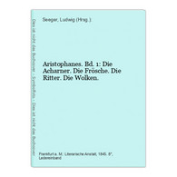 Aristophanes. Bd. 1: Die Acharner. Die Frösche. Die Ritter. Die Wolken. - Deutschsprachige Autoren