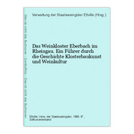 Das Weinkloster Eberbach Im Rheingau. Ein Führer Durch Die Geschichte Klosterbaukunst Und Weinkultur - Alemania Todos