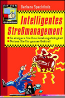 Intelligentes Streßmanagement : So Steigern Sie Ihre Leistungsfähigkeit ; Nutzen Sie Ihr Ganzes Gehirn!. - Psicologia