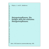 Steingartenpflanzen. Ein Farbiger Atlas Der Schönsten Steingartenpflanzen. - Botanik