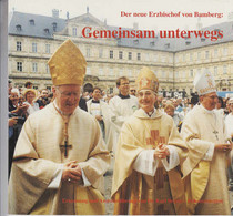 Der Neue Erzbischof Von Bamberg: Gemeinsam Unterwegs. Dokumentation Zur Ernennung Und Amtseinführung Von Dr. K - Sonstige & Ohne Zuordnung