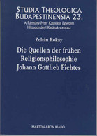 Die Quellen Der Frühen Religionsphilosophie Johann Gottlieb Fichtes. (= Studia Theologica Budapestinensia 23). - Sonstige & Ohne Zuordnung