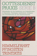 Himmelfahrt, Pfingsten, Trinitatis : Gottesdienste, Feiern, Predigten, Liturgische Texte. - Sonstige & Ohne Zuordnung