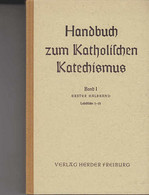Handbuch Zum Katholischen Katechismus Band I: Von Gott Und Unserer Erlösung - Erster Halbband. Lehrstücke 1 Bi - Sonstige & Ohne Zuordnung