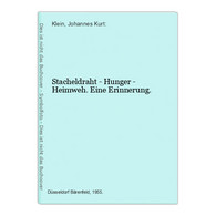 Stacheldraht - Hunger - Heimweh. Eine Erinnerung. - Duitse Auteurs