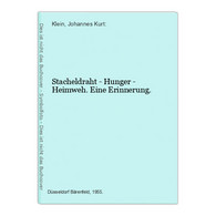 Stacheldraht - Hunger - Heimweh. Eine Erinnerung. - Auteurs All.