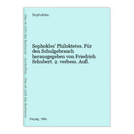 Sophokles' Philoktetes. Für Den Schulgebrauch Herausgegeben Von Friedrich Schubert. 2. Verbess. Aufl. - Deutschsprachige Autoren