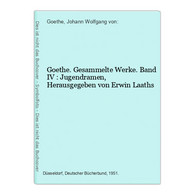 Goethe. Gesammelte Werke. Band IV : Jugendramen, Herausgegeben Von Erwin Laaths - Auteurs All.