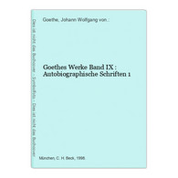 Goethes Werke Band IX : Autobiographische Schriften 1 - Auteurs All.