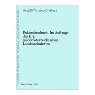 Exkursionsbuch. Im Auftrage Des K. K. Niederösterreichischen Landesschulrates - Libros De Enseñanza