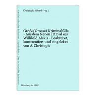 Große (Grosse) Kriminalfälle - Aus Dem Neuen Pitaval Des Willibald Alexis - Beabreitet, Kommentiert Und Eingel - Transports