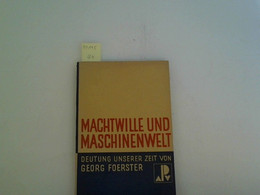 Machtwille Und Maschinenwelt. Deutung Unserer Zeit. - Philosophie