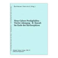 Neue Calwer Predigthilfen - Vierter Jahrgang - B: Exaudi Bis Ende Des Kirchenjahres - Sonstige & Ohne Zuordnung