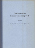 Das Bayerische Landesvermessungswerk. Heft 9: Die Bayerischen Topographischen Kartenwerke (1964) - Sonstige & Ohne Zuordnung