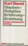 Dienst, Karl: Glaube, Religiöse Erfahrung, Erziehung. Religionspädag. Beitr. Orig.-Ausg. Gütersloh, Güterslohe - Sonstige & Ohne Zuordnung