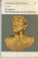 Aventicum : Die Römerstadt Und Das Museum - 1. Frühgeschichte & Altertum