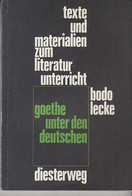 Goethe Unter Den Deutschen. Materialien Zur Literarischen Wirkung In Drei Jahrhunderten - Libros De Enseñanza