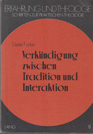 Verkündigung Zwischen Tradition Und Interaktion: Praktisch-theologische Studien Zur Themenzentrierten Interakt - Sonstige & Ohne Zuordnung