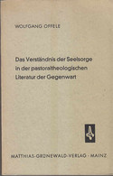 Das Verständnis Der Seelsorge In Der Pastoraltheologischen LIteratur Der Gegenwart - Sonstige & Ohne Zuordnung