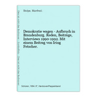 Demokratie Wagen - Aufbruch In Brandenburg. Reden, Beiträge, Interviews 1990-1992. Mit Einem Beitrag Von Iring - Politik & Zeitgeschichte