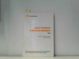 Lokaler Rundfunk In Nordrhein-Westfalen Teil 1: Handbuch Für Die Veranstaltung Lokalen Rundfunks - Politik & Zeitgeschichte