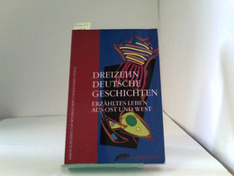 Dreizehn Deutsche Geschichten. Erzähltes Leben Aus Ost Und West - Short Fiction