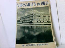 Versailles Im Bild. Die Sammlung Parthenon. Einführung Von Francois Gebelin. - Rusia