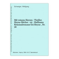 Mit Reinem Herzen : Thriller. Heyne-Bücher : 05 : Haffmans Kriminalromane Bei Heyne , Nr. 96 - Policíacos