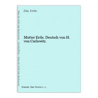 Mutter Erde. Deutsch Von H. Von Carlawitz. - Deutschsprachige Autoren