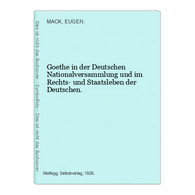 Goethe In Der Deutschen Nationalversammlung Und Im Rechts- Und Staatsleben Der Deutschen. - Deutschsprachige Autoren