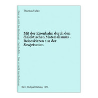 Mit Der Eisenbahn Durch Den Dialektischen Materialismus - Reiseskizzen Aus Der Sowjetunion - Russland