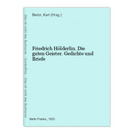 Friedrich Hölderlin. Die Guten Geister. Gedichte Und Briefe - Poésie & Essais