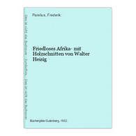 Friedloses Afrika- Mit Holzschnitten Von Walter Heisig - Afrika