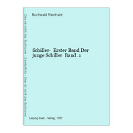 Schiller-  Erster Band Der Junge Schiller  Band .1 - Biographien & Memoiren