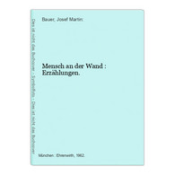 Mensch An Der Wand : Erzählungen. - Duitse Auteurs