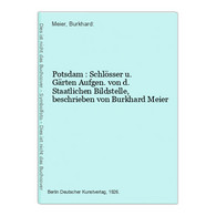 Potsdam : Schlösser U. Gärten Aufgen. Von D. Staatlichen Bildstelle, Beschrieben Von Burkhard Meier - Deutschland Gesamt