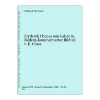 Fryderyk Chopin Sein Leben In Bildern,Kommentierter Bildteil V. E. Crass - Biographien & Memoiren