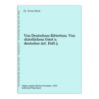 Von Deutschem Rittertum. Von Christlichem Geist U. Deutscher Art. Heft 5 - Sonstige & Ohne Zuordnung